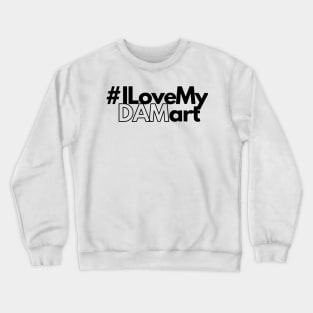 #ilovemydamart Crewneck Sweatshirt